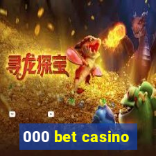 000 bet casino